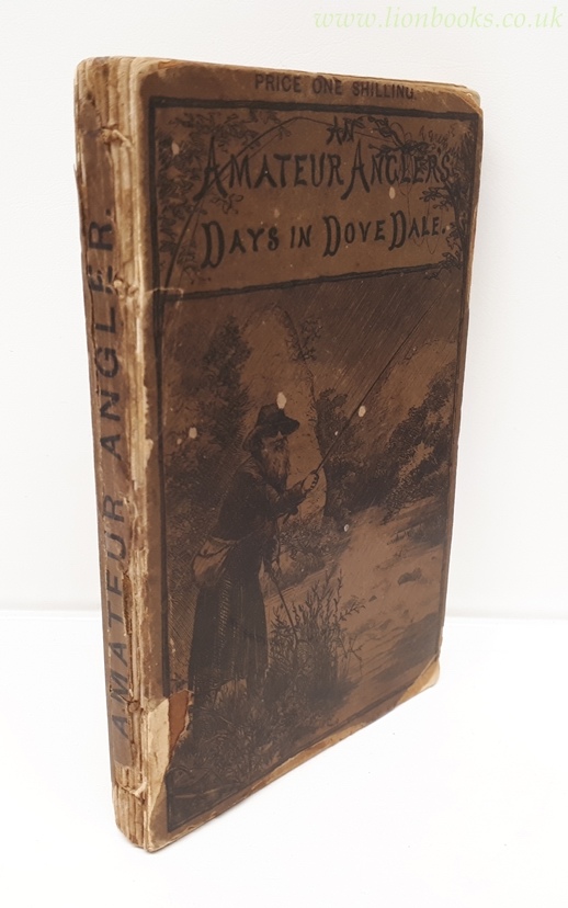 ( ---------- ) - An Amateur Angler's Days in Dovedale Or, How I Spent My Three Weeks' Holiday (July 24 - August 14, 1884)