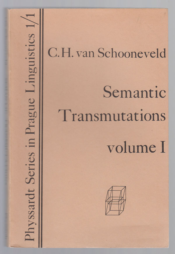 Image for Semantic Transmutations: Prolegomena to a Calculus of Meaning:  Volume 1. the Cardinal Semantic Structure of Prepositions, Cases, and Paratactic Conjunctions in Contemporary Standard Russian