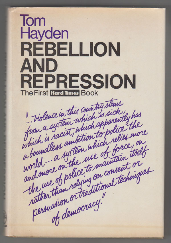 Image for Rebellion and Repression: Testimony by Tom Hayden before the National Commission on the Causes and Prevention and Violence, and the House Un-American Activities Committee