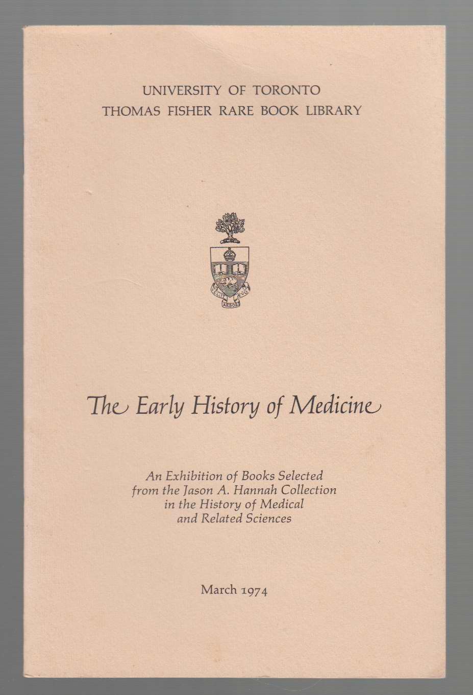 Image for The Early History of Medicine; an Exhibition of Books Selected from the Jason A. Hannah Collection