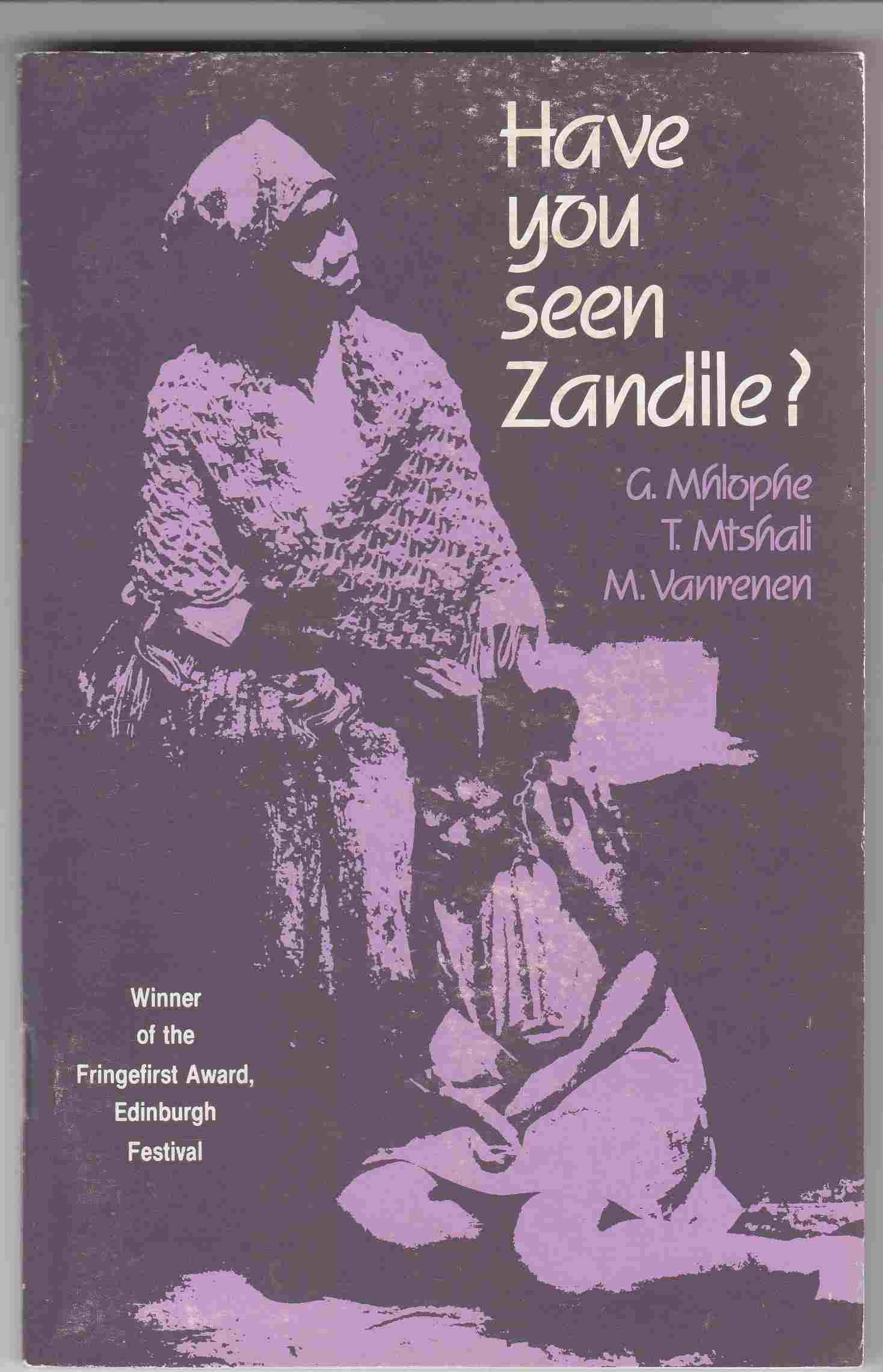 Image for Have You Seen Zandile? A Play Originated by Geina Mhlophe, Based on Her Childhood