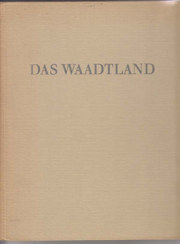 Image for Das Waadtland; Ein Bildbuch Mit 81 Photographischen Aufnahmen.
