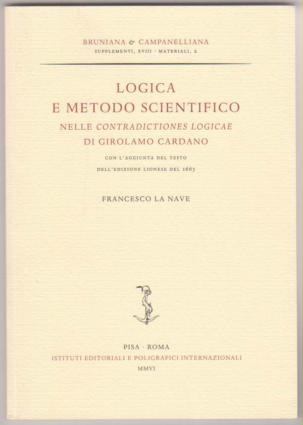 Image for Logica e Metodo Scientifico Nelle "Contradictiones Logicae" di Girolamo Cardano: Con L'Aggiunta Del Testo Dell'edizione Lionese Del 1663