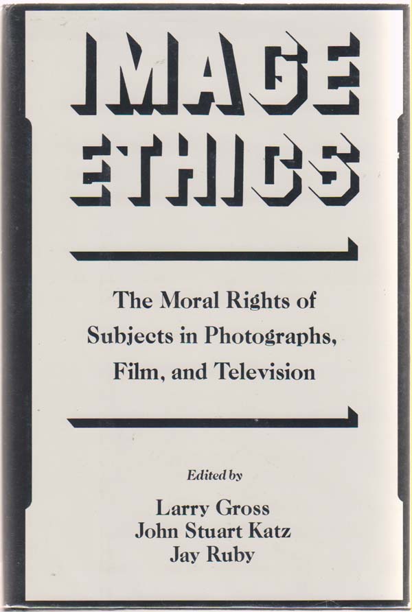 Image for Image Ethics  The Moral Rights of Subjects in Photographs, Film, and Television