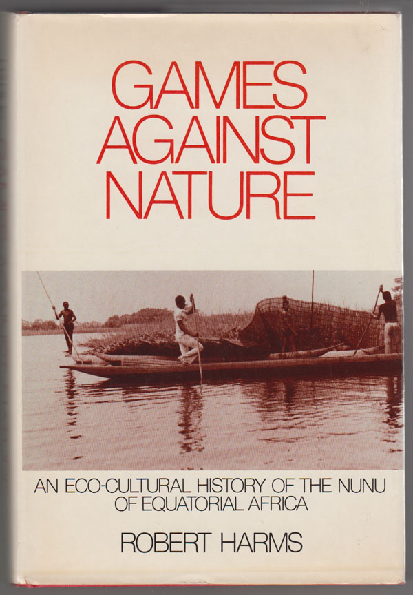 Image for Games against Nature  An Eco-Cultural History of the Nunu of Equatorial Africa