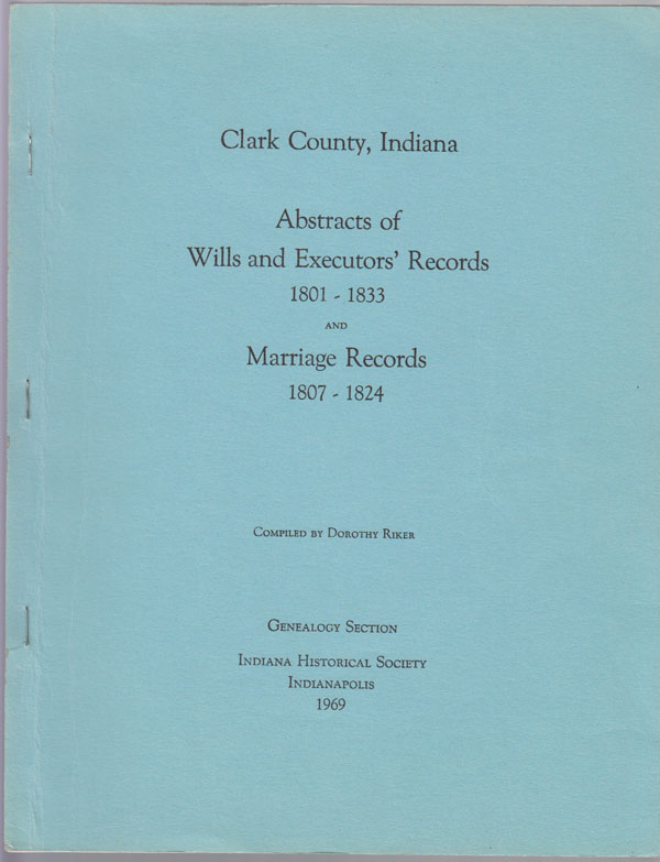 Image for Clark County, Indiana: Abstracts of Wills and Executors' Records, 1801-1833, and Marriage Records, 1807-1824