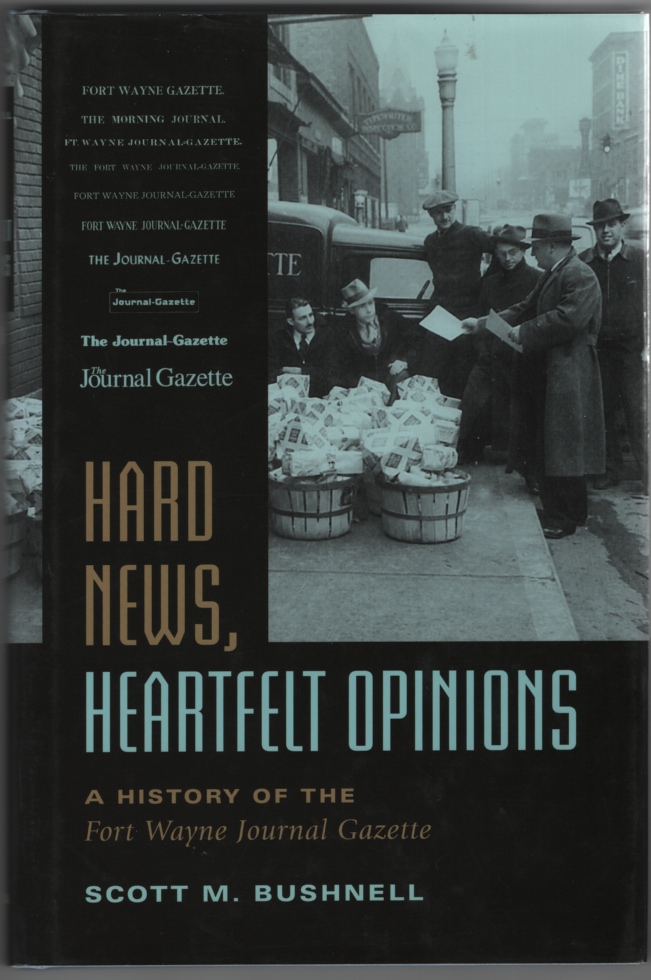 Image for Hard News, Heartfelt Opinions A History of the Fort Wayne Journal Gazette