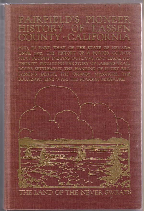 Image for Fairfield's Pioneer History of Lassen County California Containing Everything That Can be Learned about it from the Beginning of the World to the Year of Our Lord 1870