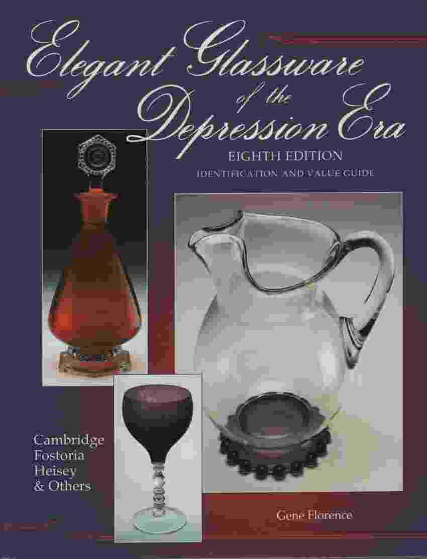 ELEGANT GLASSWARE OF THE DEPRESSION ERA, 8TH EDITION Identification and ...