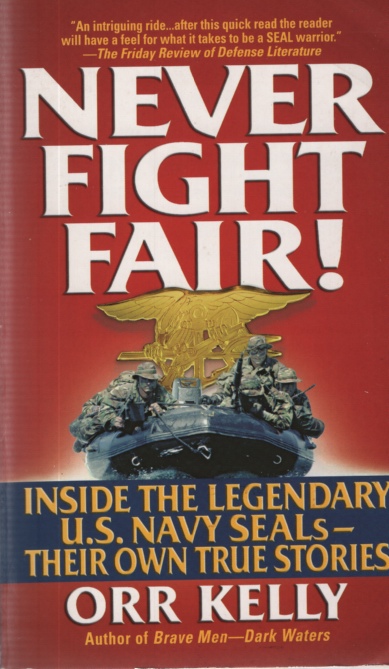 Image for NEVER FIGHT FAIR! Inside the Legendary U S Navy Seals - Their Own True Stories
