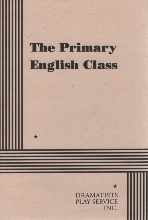 Image for THE PRIMARY ENGLISH CLASS A Play in Two Acts