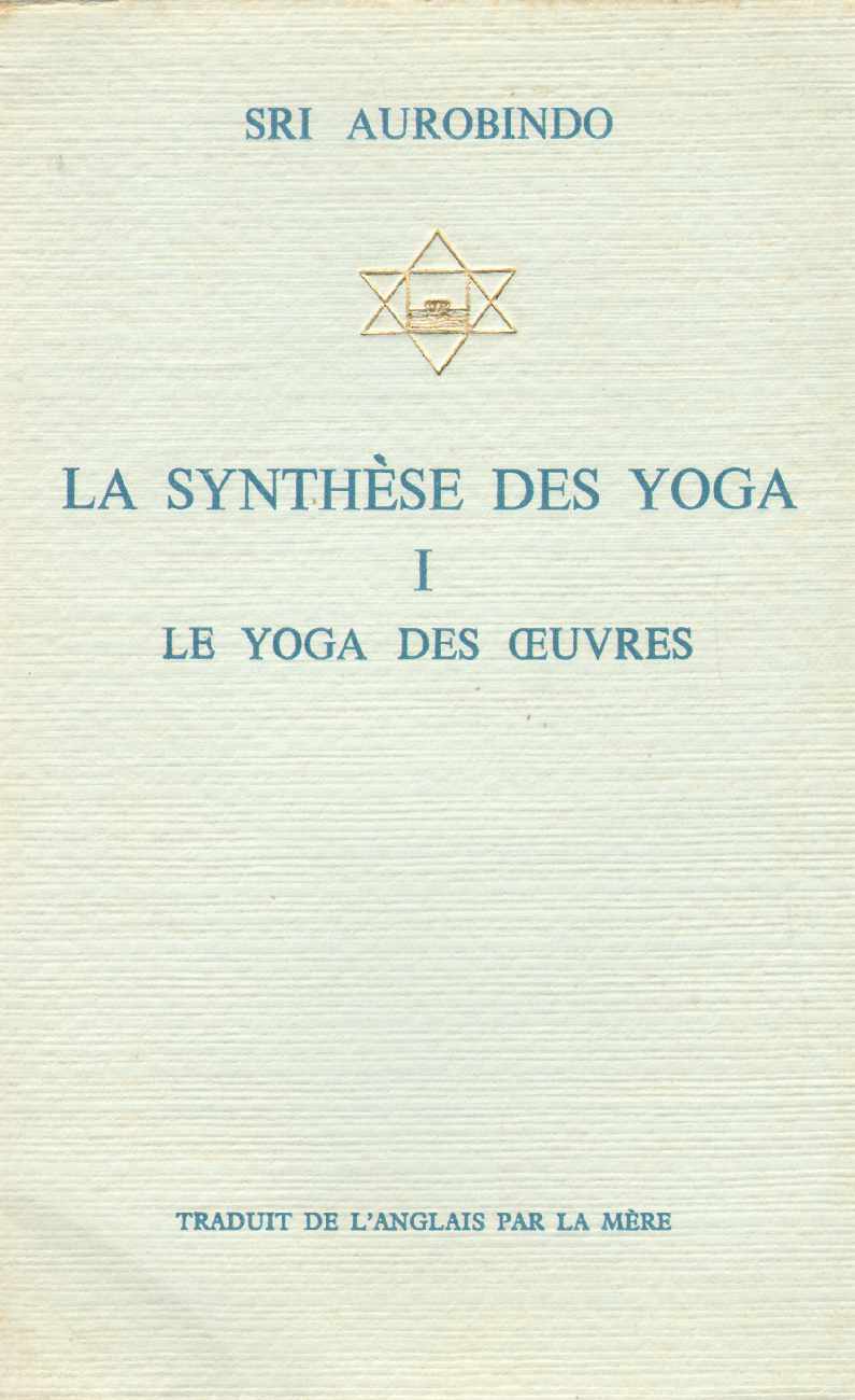 Image for LA SYNTHESE DES YOGA Le Yoga Des Oeuvres. Volume I