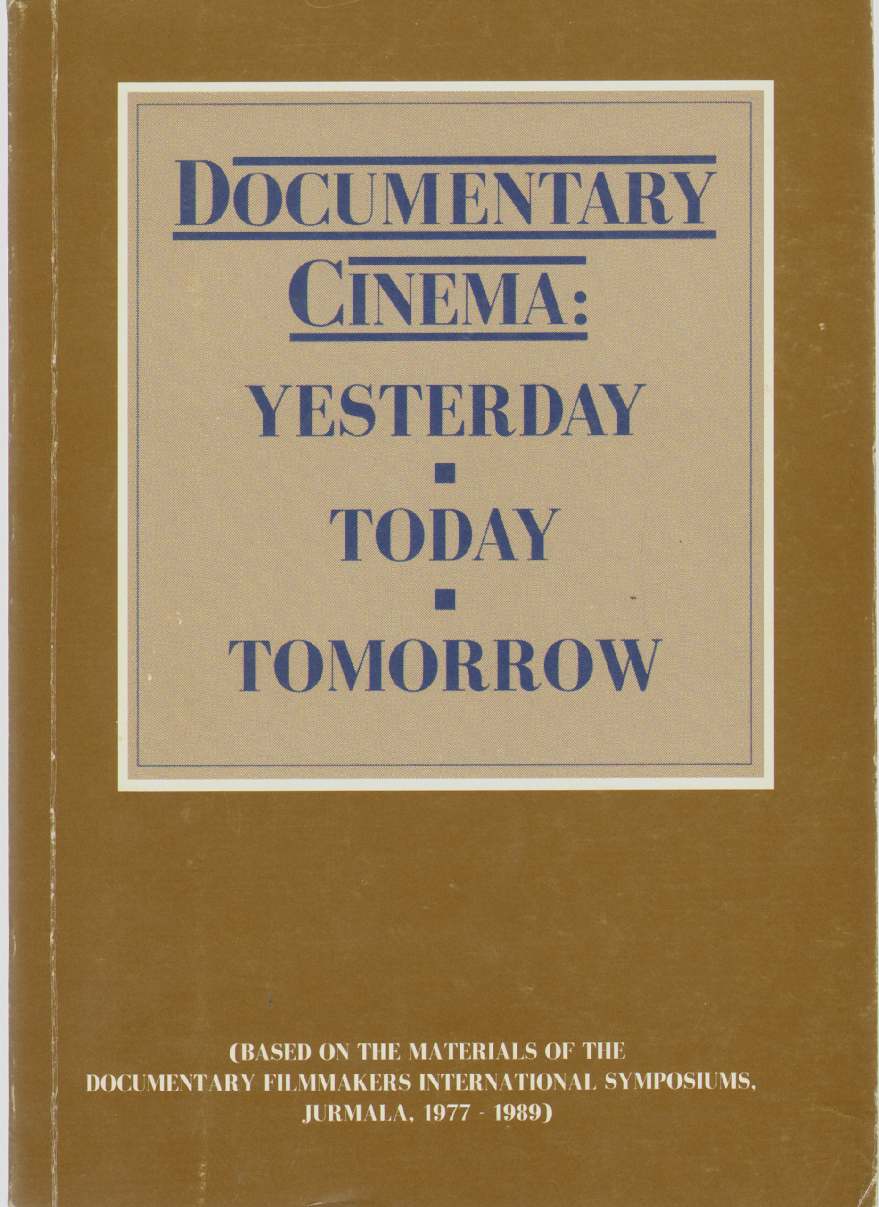 Image for DOCUMENTARY CINEMA: Yesterday. Today. Tomorrow. (Based on the Materials of the Documentary Filmakers International Symposiums, Jurmala, 1977-1989)