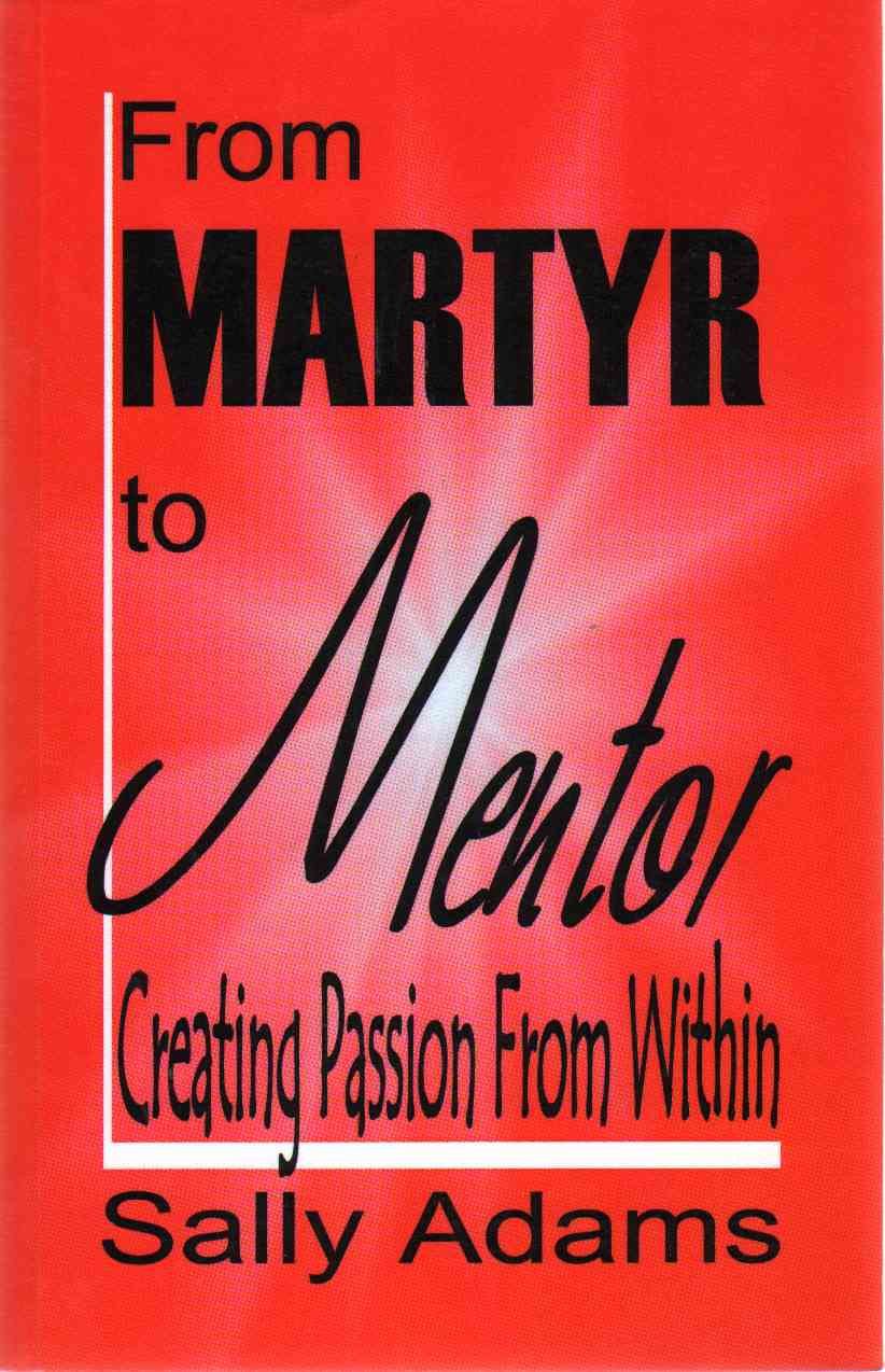 Image for FROM MARTYR TO MENTOR, Creating Passion from Within