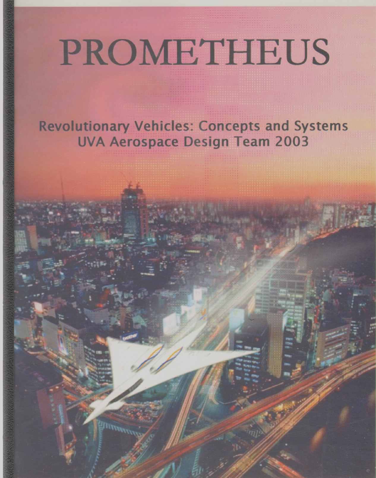 Image for PROMETHEUS Revolutionary Vehicles: Concepts and Systems UVA Aerospace Design Team 2003