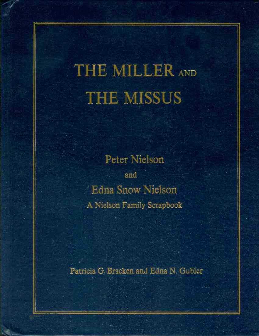 Image for THE MILLER AND THE MISSUS Peter Nielson and Edna Snow Nielson A Nielson Family Scrapbook