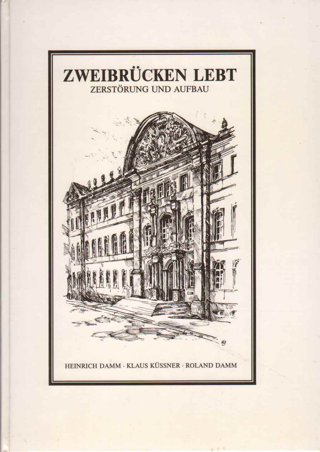 Image for ZWEIBRÜCKEN LEBT: Zerstörung Und Aufbau Mit 142 Abbildungen