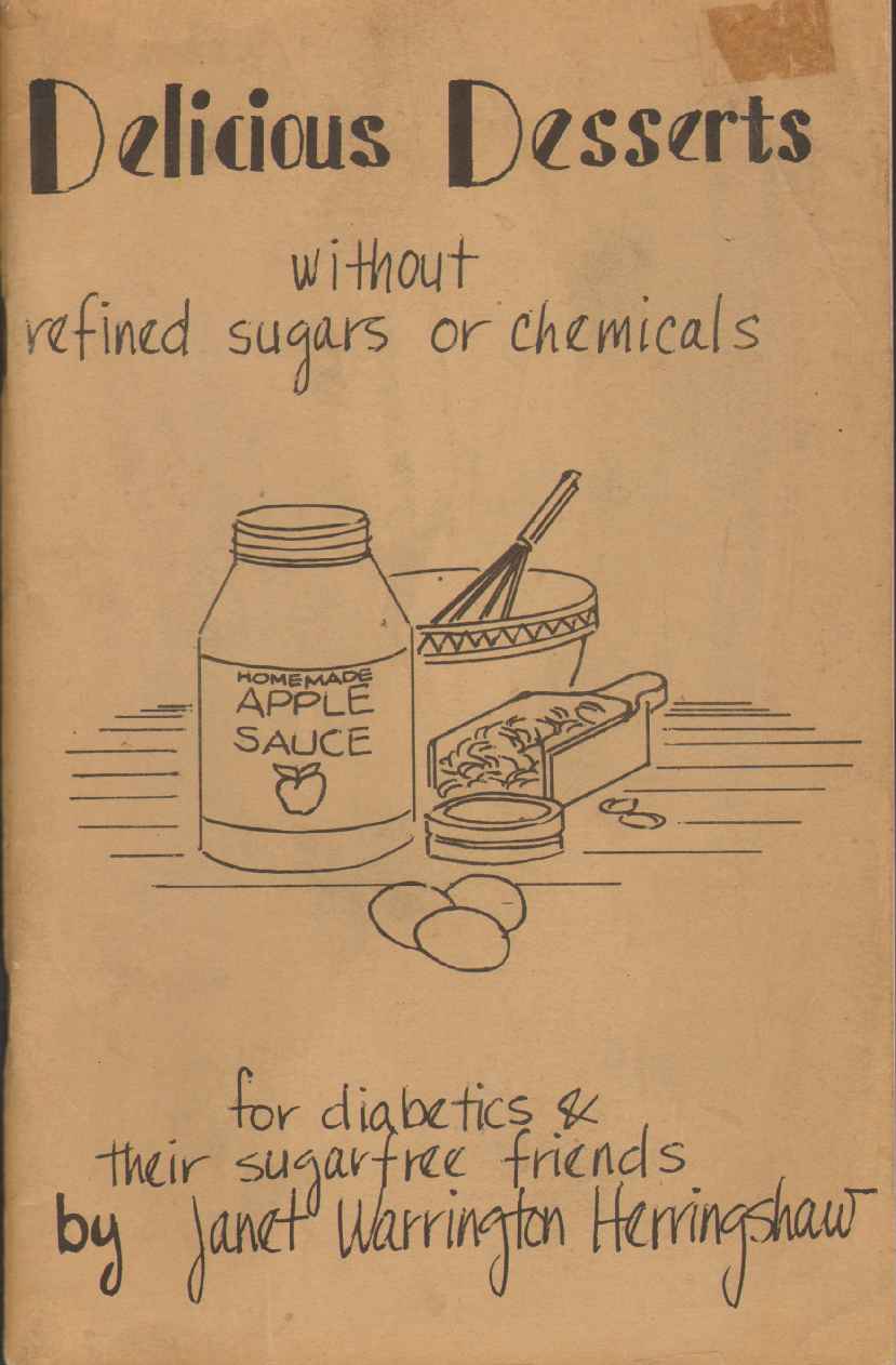 Image for DELICIOUS DESSERTS WITHOUT REFINED SUGARS OR CHEMICALS For Diabetics & Their Sugar Free Friends