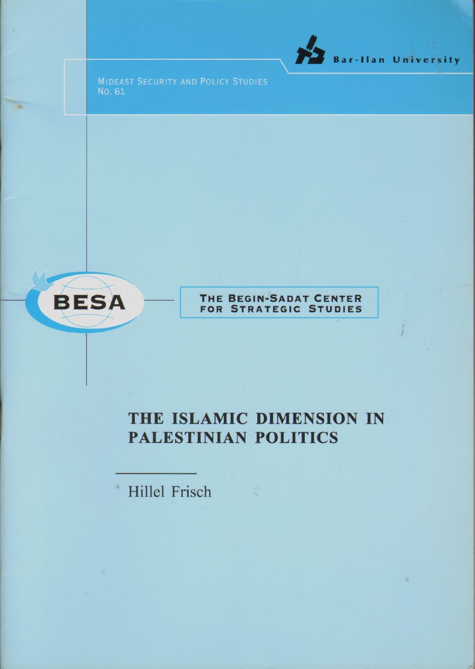Image for THE ISLAMIC DIMENSION IN PALESTINIAN POLITICS Contains Nationalizing a Universal Text: The Quran in Arafat's Rhetoric and Has the Israeli-Palestinian Conflict Become Islamic?