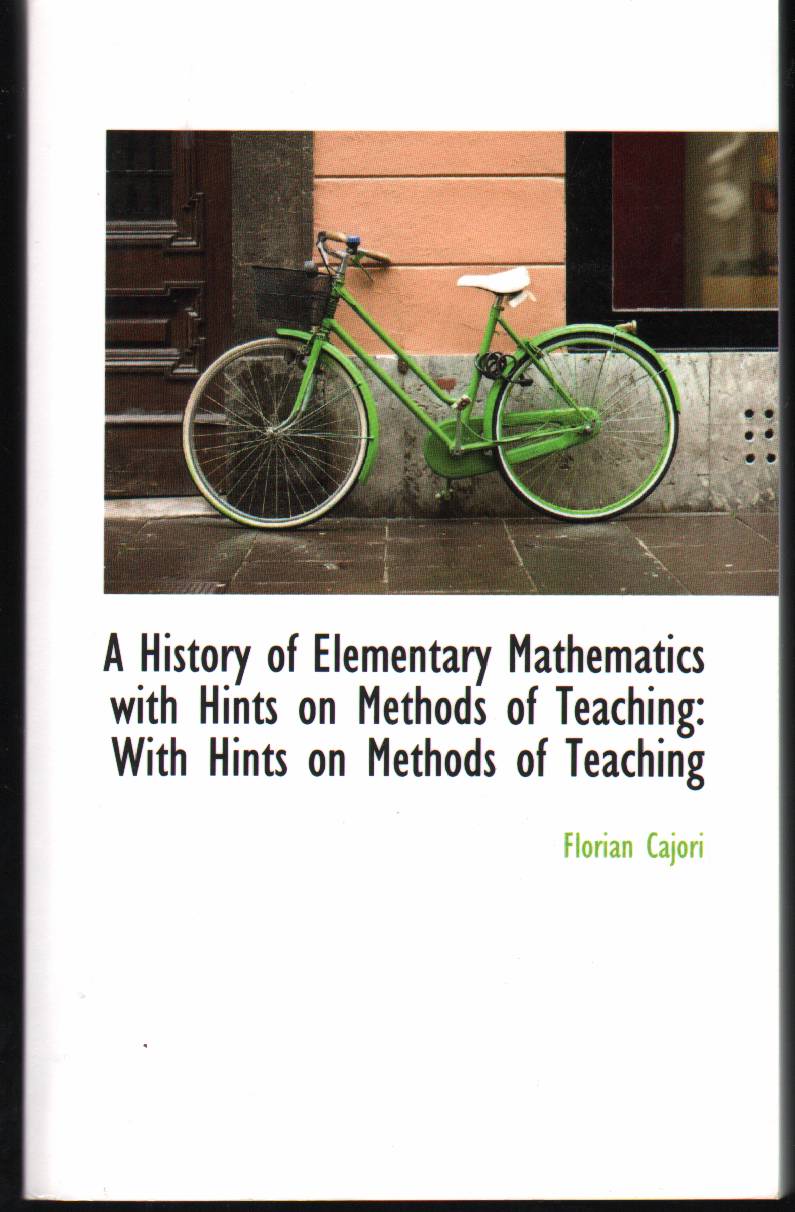 Image for A HISTORY OF ELEMENTARY MATHEMATICS WITH HINTS ON METHODS OF TEACHING