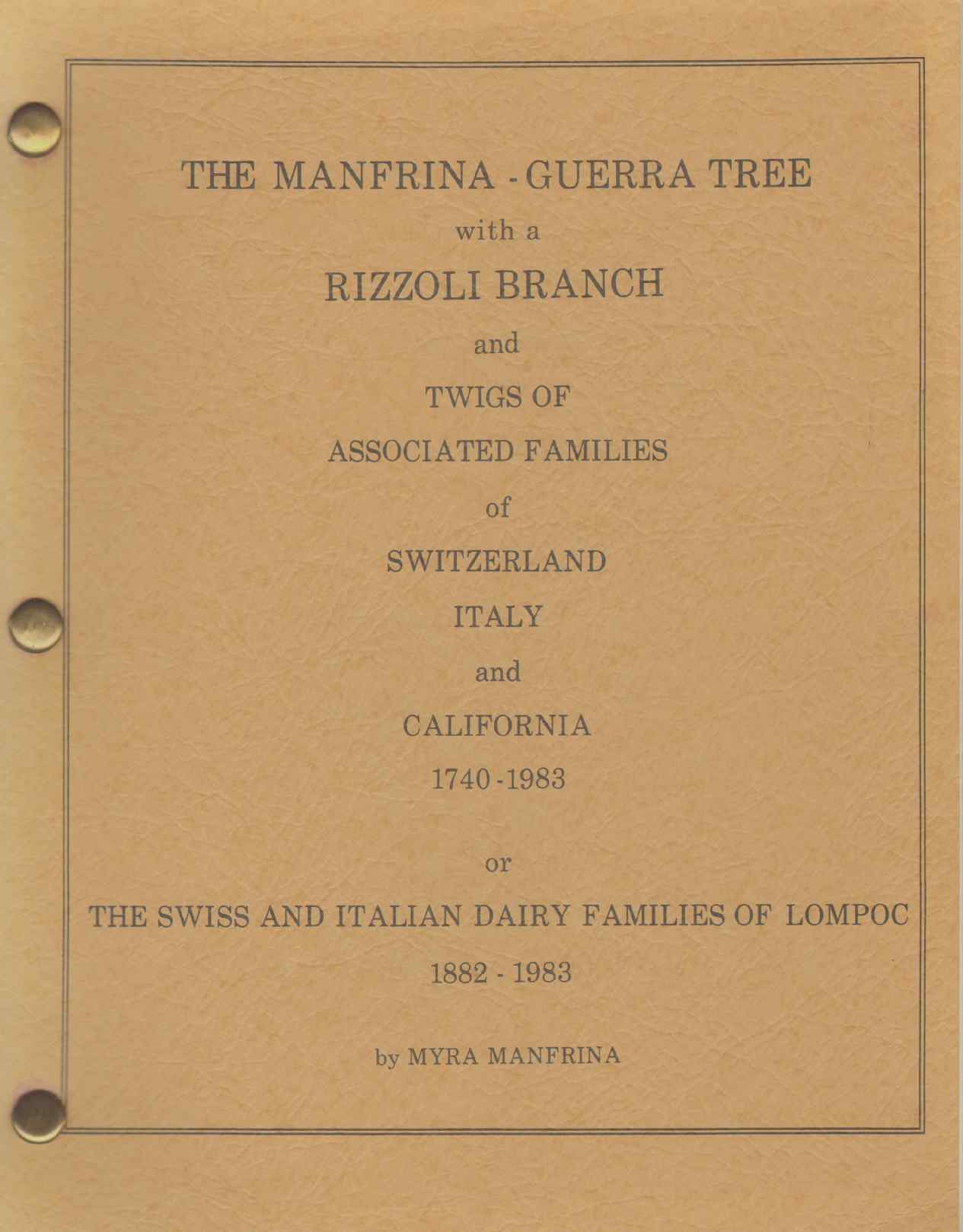 Image for DISCENDENZA DELLA FAMIGLIA MANFRINA, GUERRA, RIZZOLI, GENITORI, FRATELLI, SORELLI, CUGINI E AMICI With 9 Generations of the Guidotti Family of Monte Carasso, Switzerland and California, 1750-1979 Bound As One Volume.