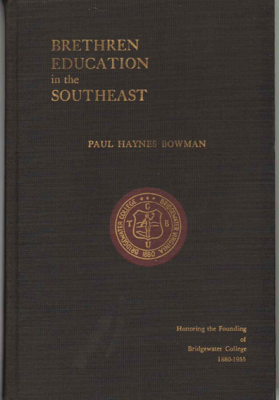 Image for BRETHREN EDUCATION IN THE SOUTHEAST An Account of the Educational Endeavors Among the Brethren People in the Southeastern Region 1857-1955