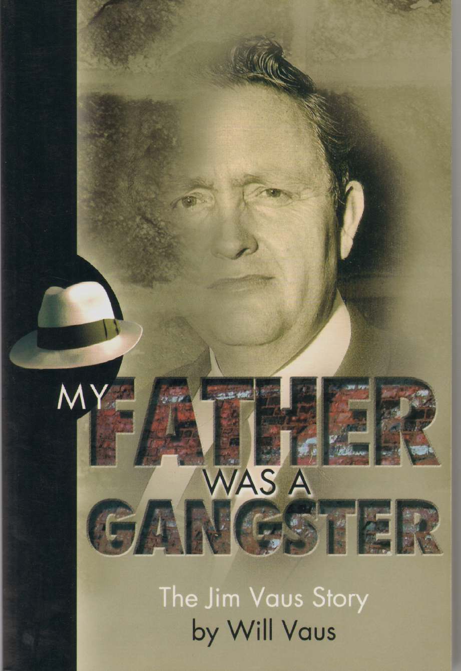 Image for MY FATHER WAS A GANGSTER The Jim Vaus Story