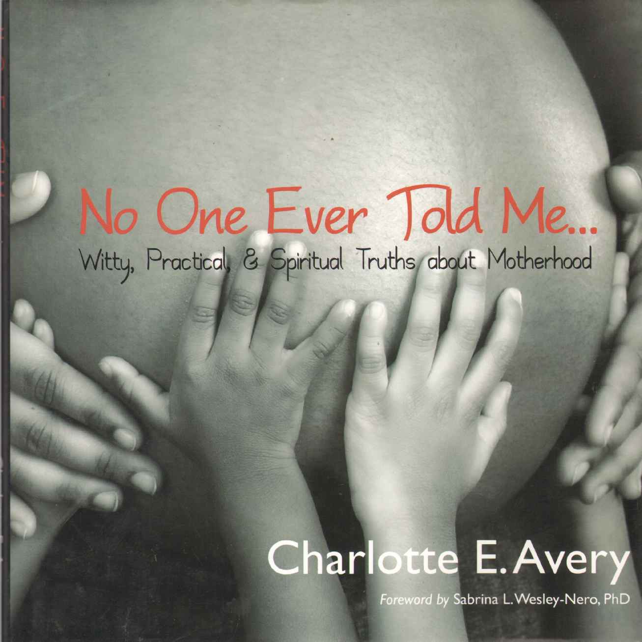 Image for NO ONE EVER TOLD ME... Witty, Practical & Spiritual Truths about Motherhood