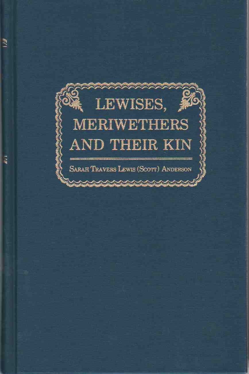 Image for LEWISES, MERIWETHERS AND THEIR KIN Lewises and Meriwethers with Their Tracings through the Families Whose Records Are Herein Contained