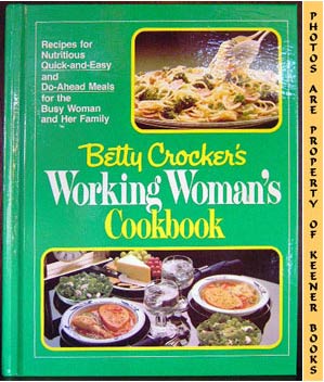 Image for Betty Crocker's Working Woman's Cookbook (Recipes For Nutritious Quick - And - Easy And Do - Ahead Meals For The Busy Woman And Her Family)