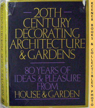 Image for 20th Century Decorating Architecture & Gardens (80 Years Of Ideas & Pleasure From House & Garden)