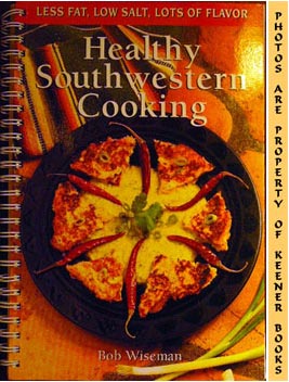Image for Healthy Southwestern Cooking (Less Fat, Low Salt, Lots Of Flavor)