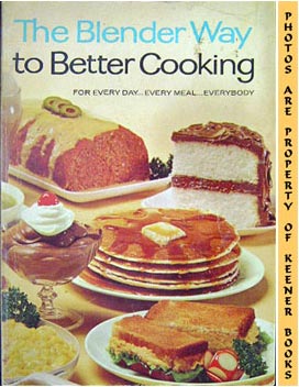 Image for The Blender Way To Better Cooking (For Every Day - Every Meal - Everybody)