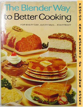 Image for The Blender Way To Better Cooking (For Every Day - Every Meal - Everybody)