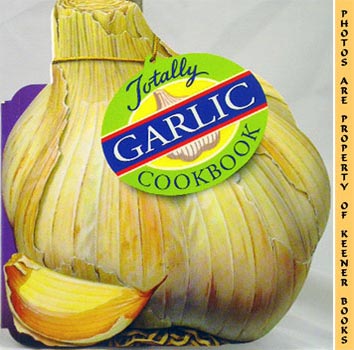Image for The Totally Garlic Cookbook