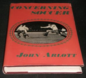 ARLOTT, JOHN - Concerning Soccer