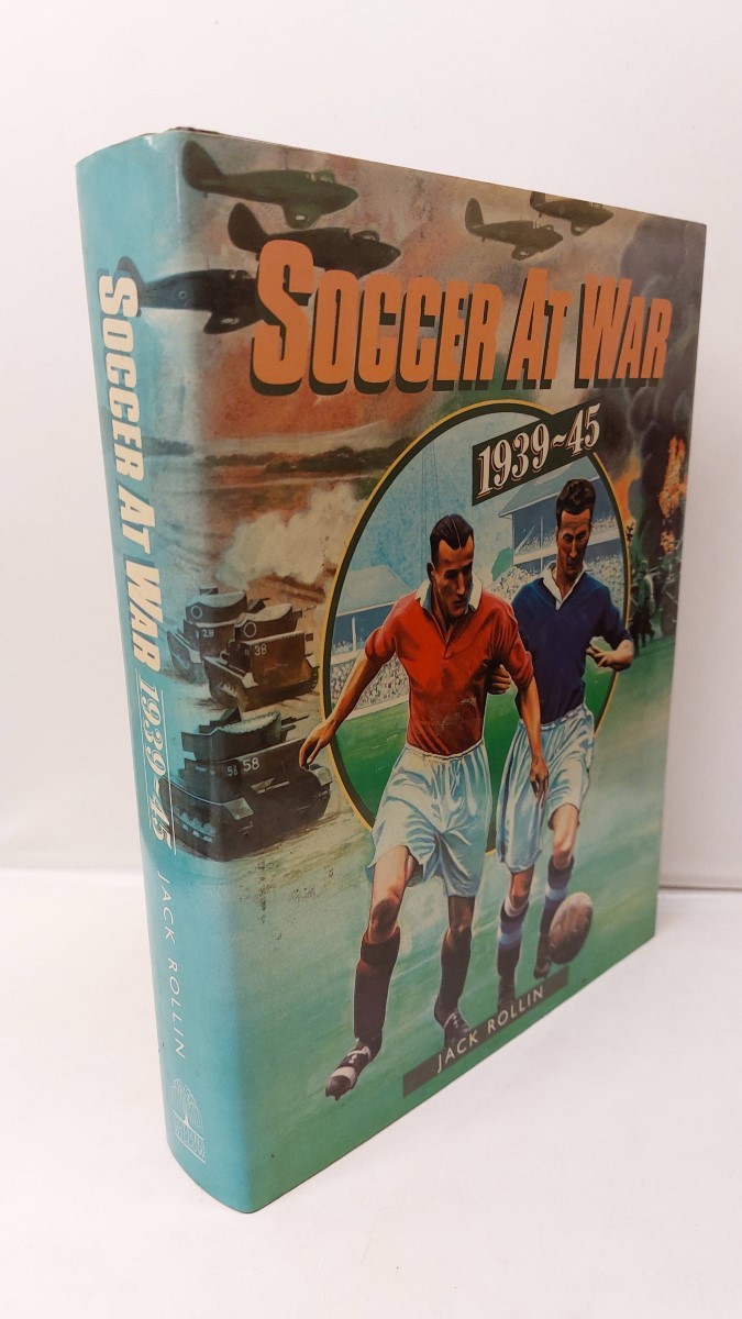 ROLLIN (JACK). - Soccer At War 1939-45.