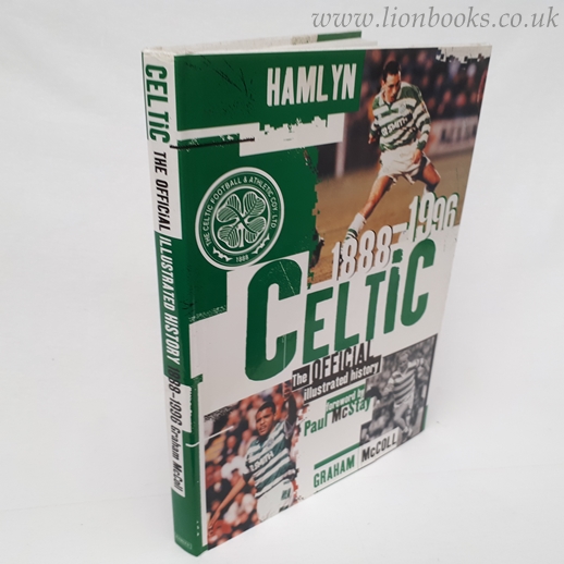 MCCOLL, GRAHAM - Celtic - The Official Illustrated History 1888-1996