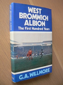 WILLMORE (G A). - West Bromwich Albion -The First Hundred Years.