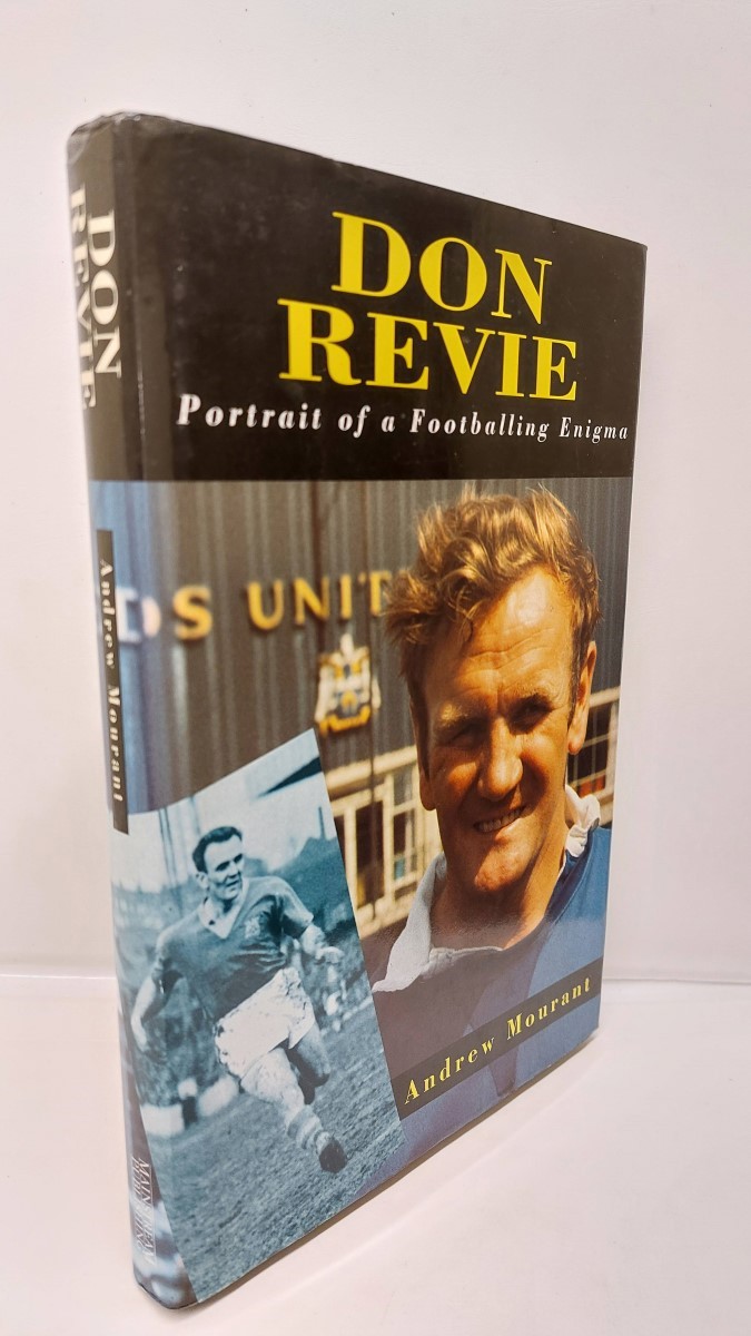 MOURANT, ANDREW - Don Revie - Portrait of a Footballing Enigma