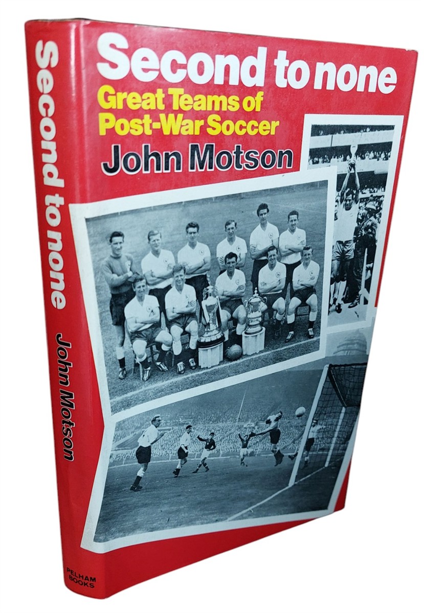 JOHN MOTSON - Second to None Great Teams of Post-War Soccer