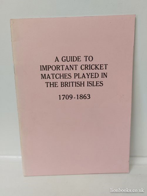 (THE ASSOCIATION OF CRICKET STATISTICIANS) - A Guide to Important Cricket Matches Played in the British Isles 1709-1863