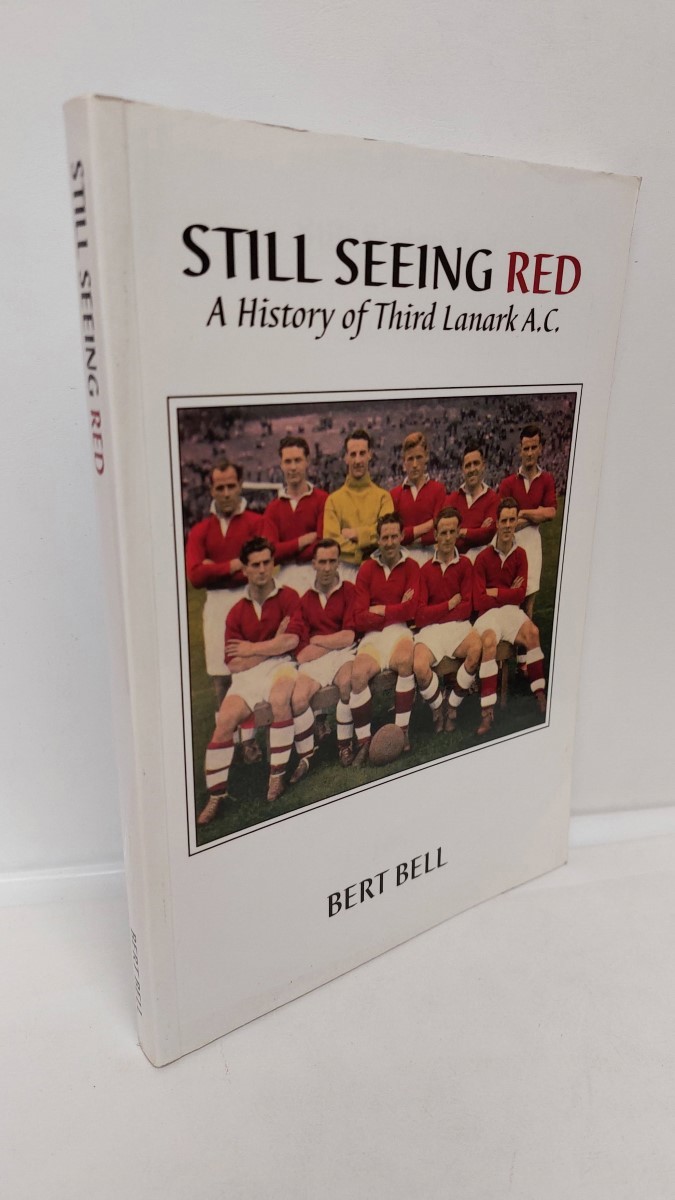 BERT BELL - Still Seeing Red History of Third Lanark