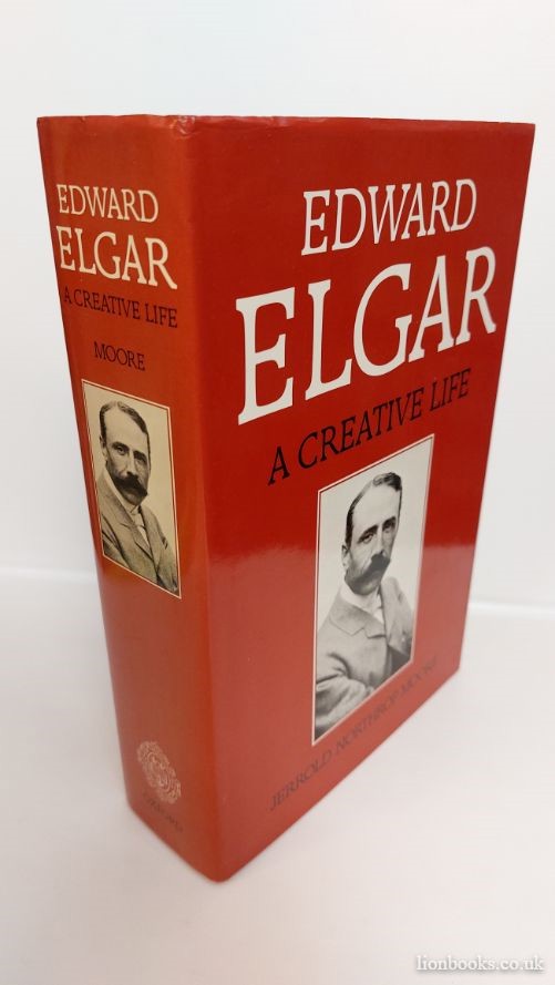 JERROLD NORTHROP MOORE - Edward Elgar A Creative Life