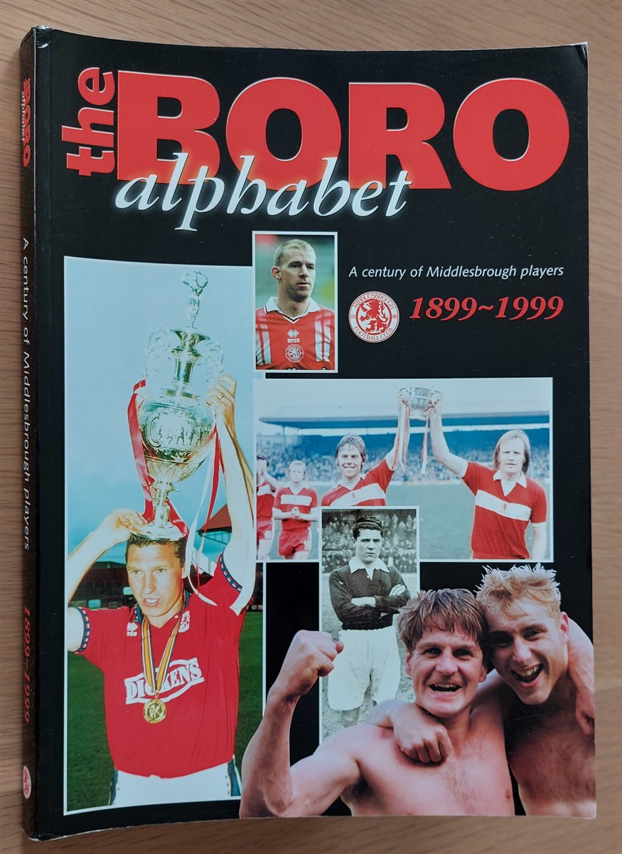 DAVE ALLAN - The Boro Alphabet a Century of Middlesbrough Players 1899-1999