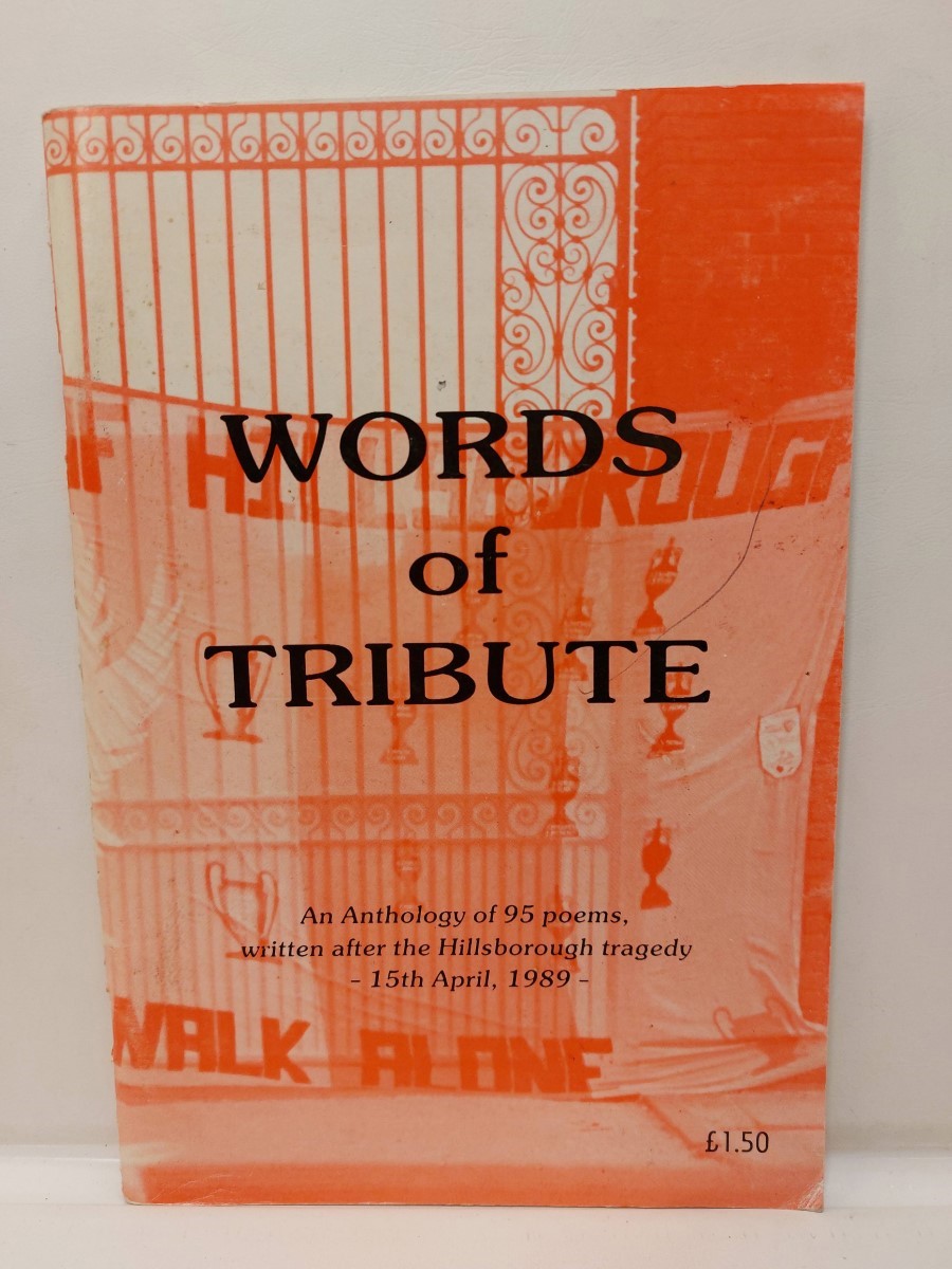  - Words of Tribute An Anthology of 95 Poems Written after the Hillsborough Tragedy, 15Th April 1989
