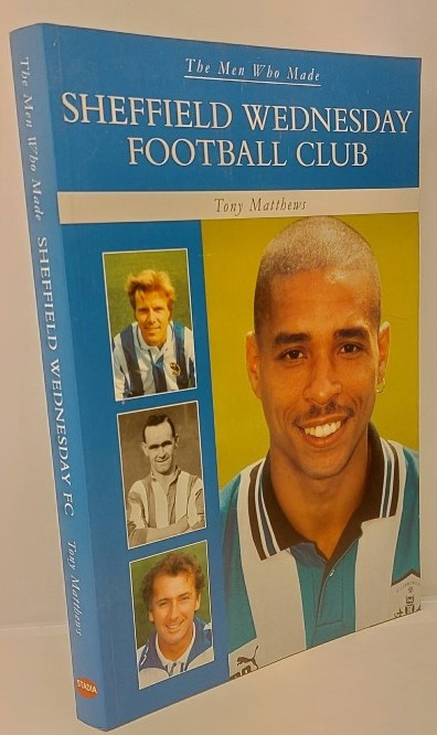 MATTHEWS - The Men Who Made Sheffield Wednesday FC