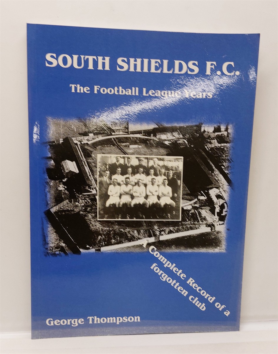 GEORGE THOMPSON - South Shields F C. - the Football League Years