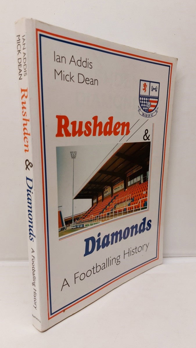 IAN ADDIS AND MICK DEAN - Rushden and Diamonds A Footballing History