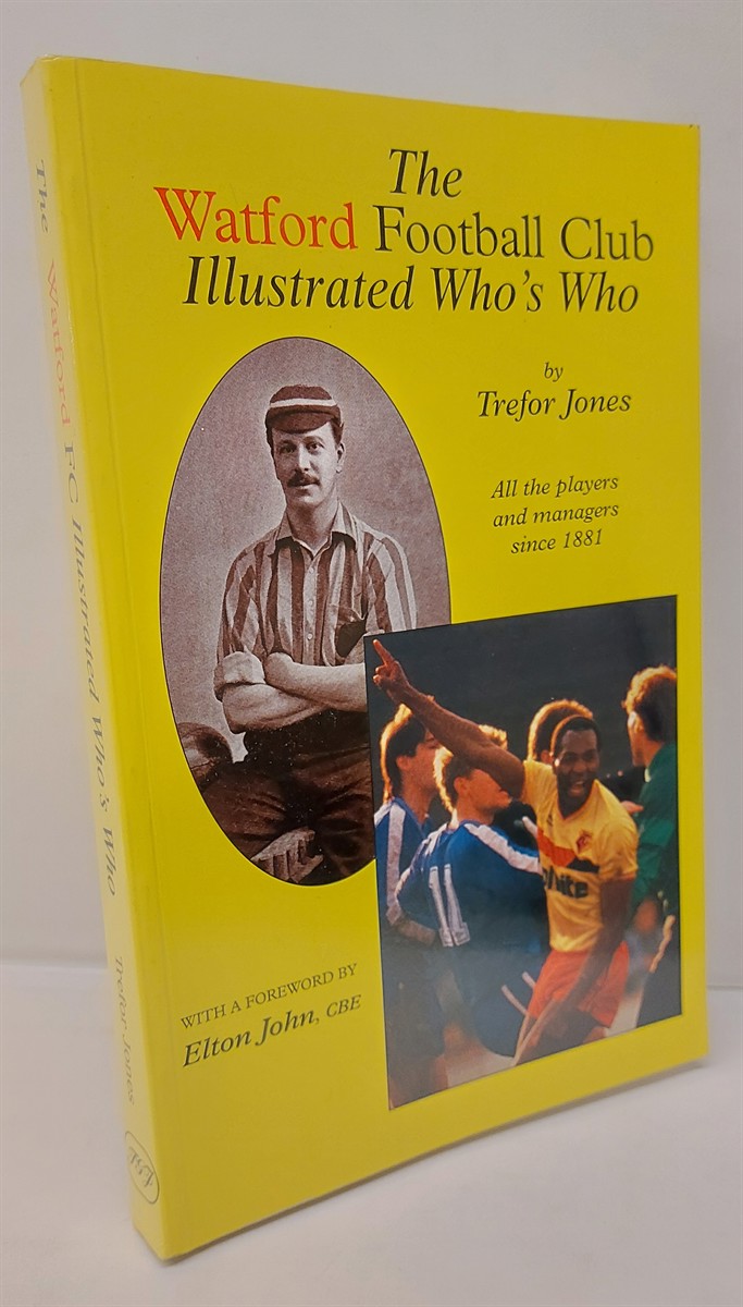 TREFOR JONES - The Watford Football Club Illustrated Who's Who All the Players and Managers Since 1881